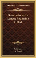 Cover: Grammaire de La Langue Roumaine (1865) - Kessinger Publishing