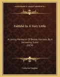 Cover: Faithful In A Very Little - Kessinger Publishing