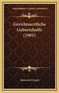 Abbildung von: Gerichtsarztliche Geburtshulfe (1901) - Kessinger Publishing