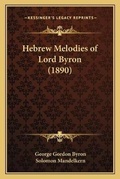 Cover: Hebrew Melodies of Lord Byron (1890) - Kessinger Publishing