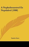 Cover: A Nepkolteszetrol Es Nepdalrol (1900) - Kessinger Publishing