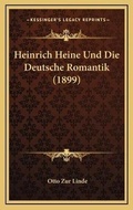 Cover: Heinrich Heine Und Die Deutsche Romantik (1899) - Kessinger Publishing