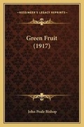 Cover: Green Fruit (1917) - Kessinger Publishing