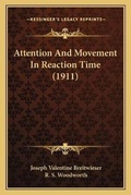 Cover: Attention And Movement In Reaction Time (1911) - Kessinger Publishing