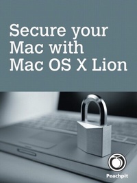 Abbildung von: Secure Your Mac, with Mac OS X Lion - Peachpit Press