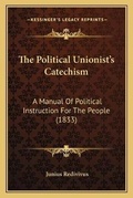 Bild: The Political Unionist's Catechism - Kessinger Publishing