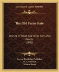 Cover: The Old Farm Gate - Kessinger Publishing