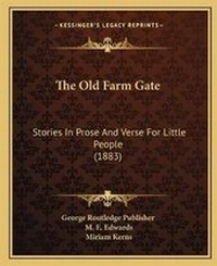 Enlarge image Cover: The Old Farm Gate - Kessinger Publishing