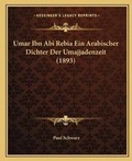 Cover: Umar Ibn Abi Rebia Ein Arabischer Dichter Der Umajjadenzeit (1893) - Kessinger Publishing