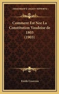 Bild: Comment Est Nee La Constitution Vaudoise de 1803 (1903) - Kessinger Publishing