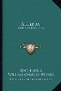 Enlarge image Cover: Algebra - Kessinger Publishing