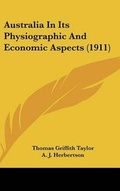 Cover: Australia in Its Physiographic and Economic Aspects (1911) - Kessinger Publishing