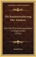 Cover: Die Raumorientierung Der Ameisen - Kessinger Publishing