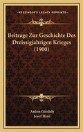 Cover: Beitrage Zur Geschichte Des Dreissigjahrigen Krieges (1900) - Kessinger Publishing
