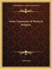 Enlarge image Cover: Some Exponents of Mystical Religion - Kessinger Publishing