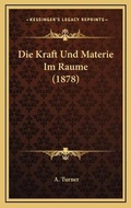 Cover: Die Kraft Und Materie Im Raume (1878) - Kessinger Publishing