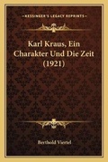 Cover: Karl Kraus, Ein Charakter Und Die Zeit (1921) - Kessinger Publishing