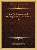 Cover: On The Structure And Development Of Lepidosteus (1882) - Kessinger Publishing
