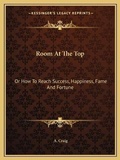 Cover: Room At The Top - Kessinger Publishing