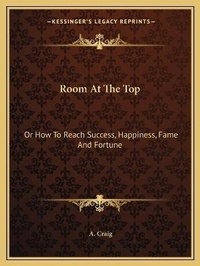 Enlarge image Cover: Room At The Top - Kessinger Publishing