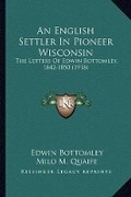 Cover: An English Settler In Pioneer Wisconsin - Kessinger Publishing