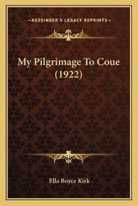 Abbildung von: My Pilgrimage To Coue (1922) - Kessinger Publishing