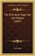 Cover: Die Don Juan-Sage Auf Der Buhne (1887) - Kessinger Publishing