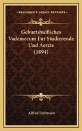 Cover: Geburtshulfliches Vademecum Fur Studierende Und Aerzte (1894) - Kessinger Publishing