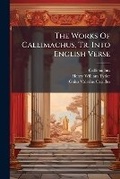 Cover: The Works of Callimachus, Tr. Into English Verse - Nabu Press