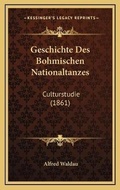 Cover: Geschichte Des Bohmischen Nationaltanzes - Kessinger Publishing