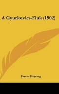 Cover: A Gyurkovics-Fiuk (1902) - Kessinger Publishing