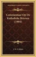 Abbildung von: Commentaar Op De Katholieke Brieven (1904) - Kessinger Publishing