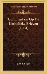 Abbildung von: Commentaar Op De Katholieke Brieven (1904) - Kessinger Publishing