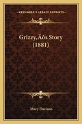 Cover: Grizzy's Story (1881) - Kessinger Publishing