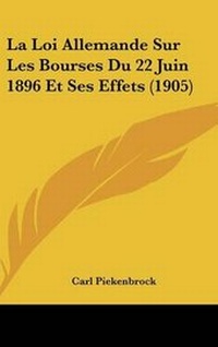 Abbildung von: La Loi Allemande Sur Les Bourses Du 22 Juin 1896 Et Ses Effets (1905) - Kessinger Publishing