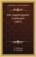 Cover: Die Augsburgische Confession (1847) - Kessinger Publishing