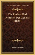 Cover: Die Einheit Und Achtheit Der Genesis (1838) - Kessinger Publishing
