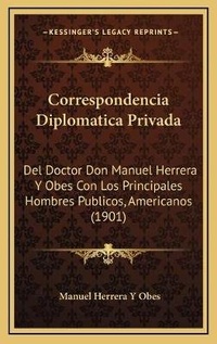 Abbildung von: Correspondencia Diplomatica Privada - Kessinger Publishing