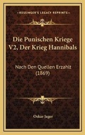 Cover: Die Punischen Kriege V2, Der Krieg Hannibals - Kessinger Publishing