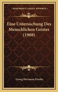 Abbildung von: Eine Untersuchung Des Menschlichen Geistes (1908) - Kessinger Publishing