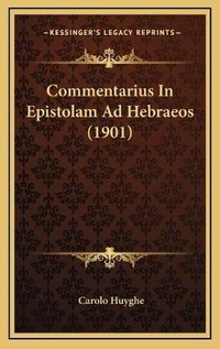 Abbildung von: Commentarius In Epistolam Ad Hebraeos (1901) - Kessinger Publishing