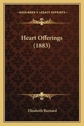 Cover: Heart Offerings (1883) - Kessinger Publishing