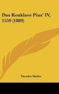 Cover: Das Konklave Pius' IV, 1559 (1889) - Kessinger Publishing