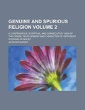 Cover: Genuine and Spurious Religion; A Compendious, Scriptual and Consecutive View of the Origin, Development and Character of Different Systems of Belief V - Rarebooksclub.com