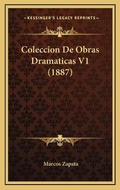 Cover: Coleccion De Obras Dramaticas V1 (1887) - Kessinger Publishing