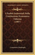 Bild: I Profitti Industriali Nella Costituzione Economica Odierna (1907) - Kessinger Publishing