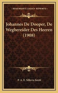 Abbildung von: Johannes De Dooper, De Wegbereider Des Heeren (1908) - Kessinger Publishing