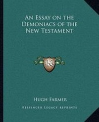 Bild: An Essay on the Demoniacs of the New Testament - Kessinger Publishing