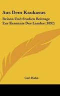 Cover: Aus Dem Kaukasus - Kessinger Publishing