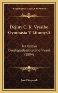 Cover: Dejiny C. K. Vyssiho Gymnasia V Litomysli - Kessinger Publishing